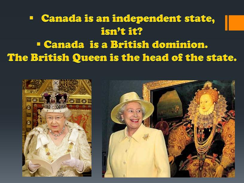 Canada is an independent state, isn’t it?