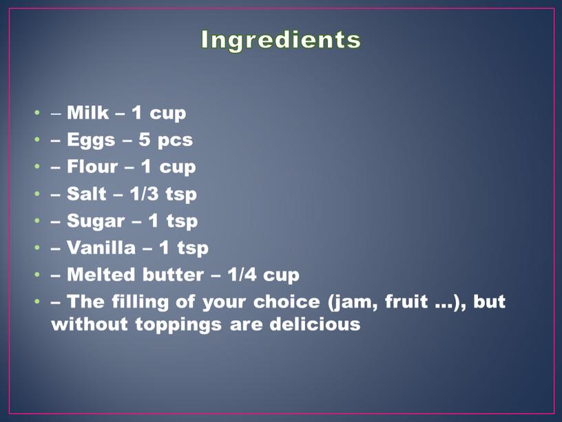 Ingredients – Milk – 1 cup –