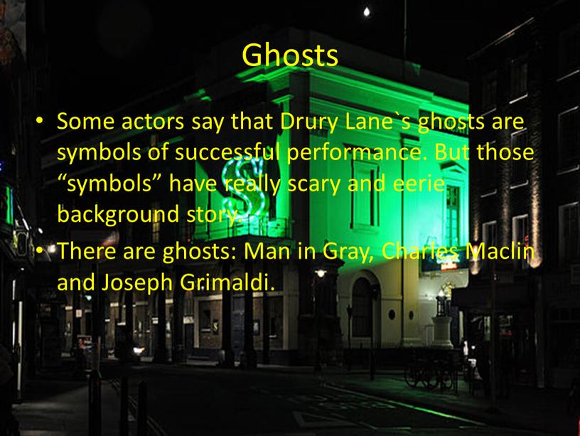 Ghosts Some actors say that Drury