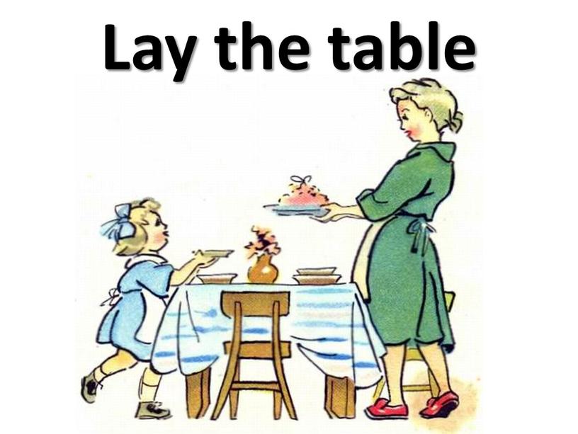 Lay the table