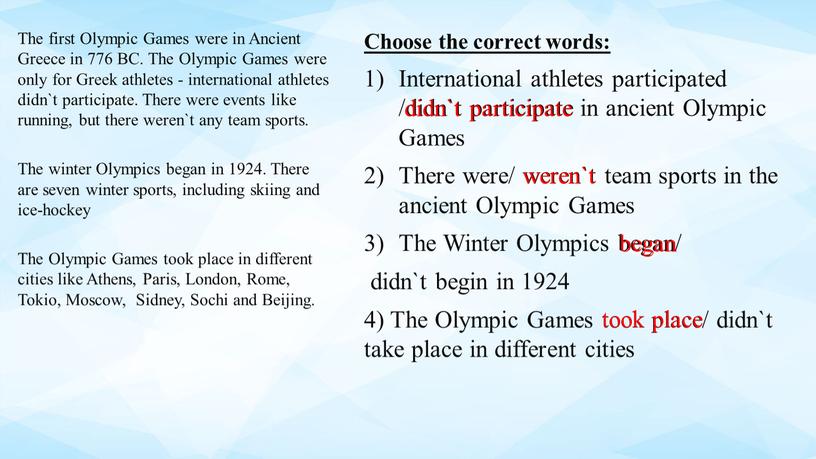 Choose the correct words: International athletes participated /didn`t participate in ancient