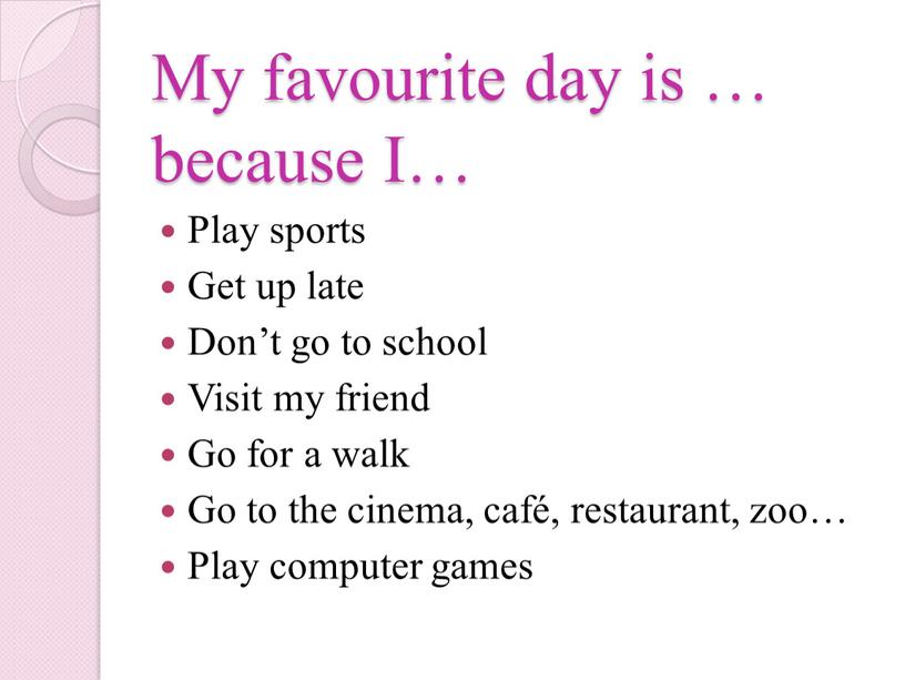 My favourite day is … because I…
