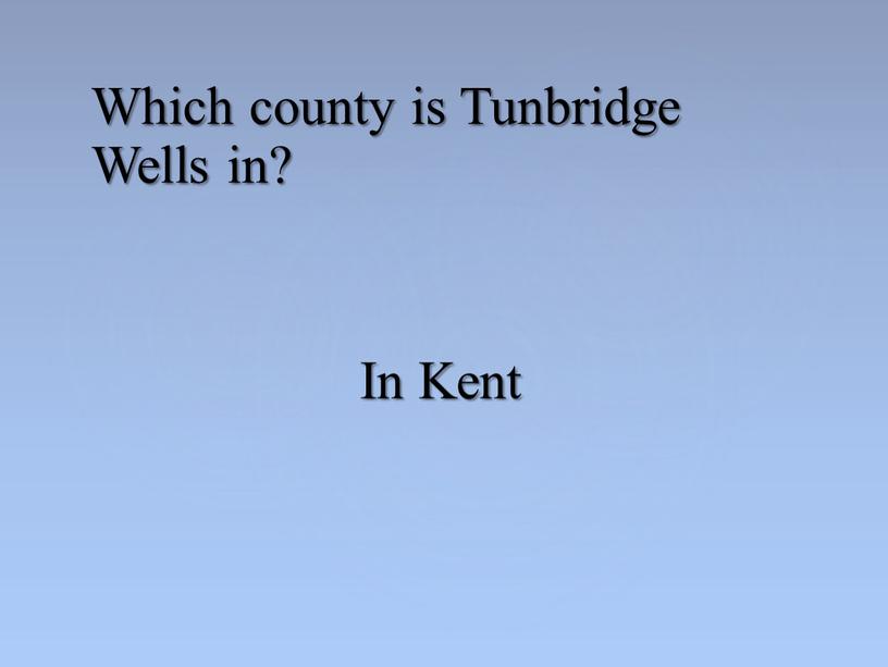 Which county is Tunbridge Wells in?