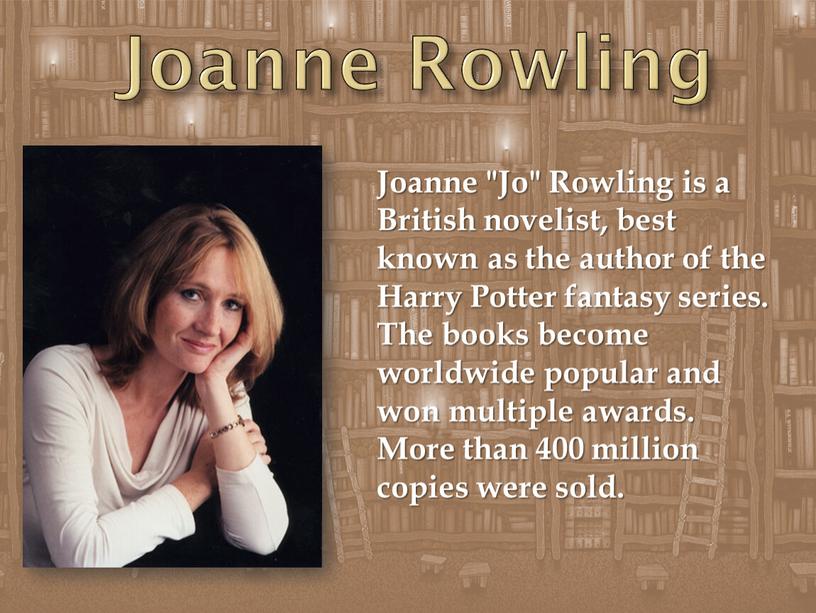 Joanne Rowling Joanne "Jo" Rowling is a
