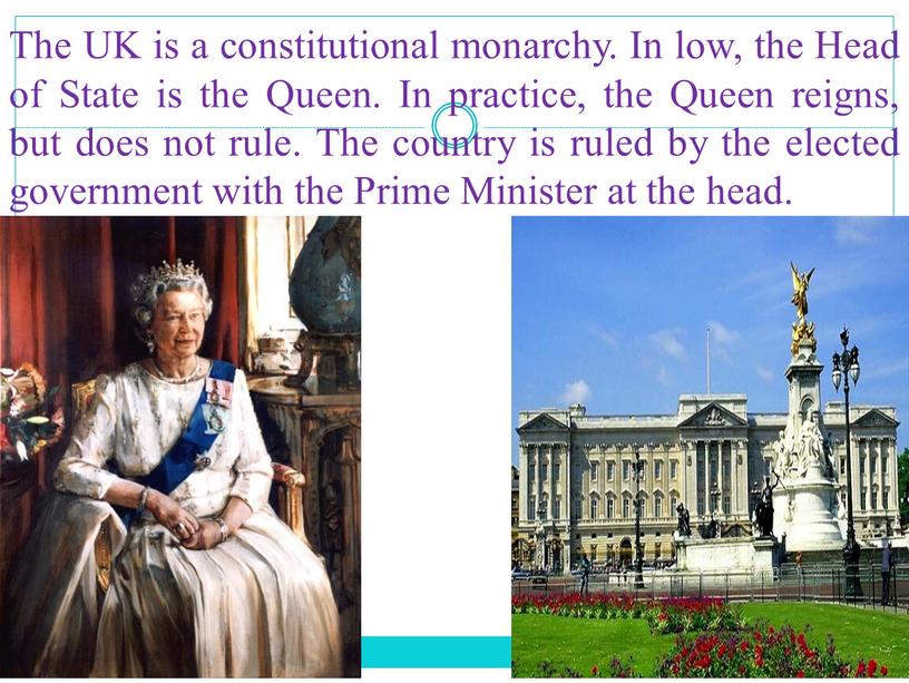 The UK is a constitutional monarchy