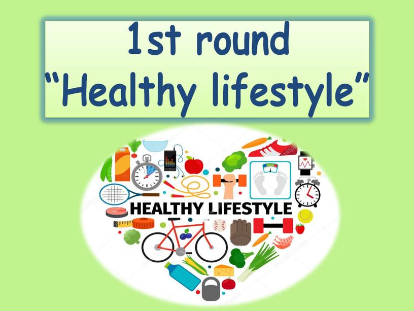 1st round “Healthy lifestyle”