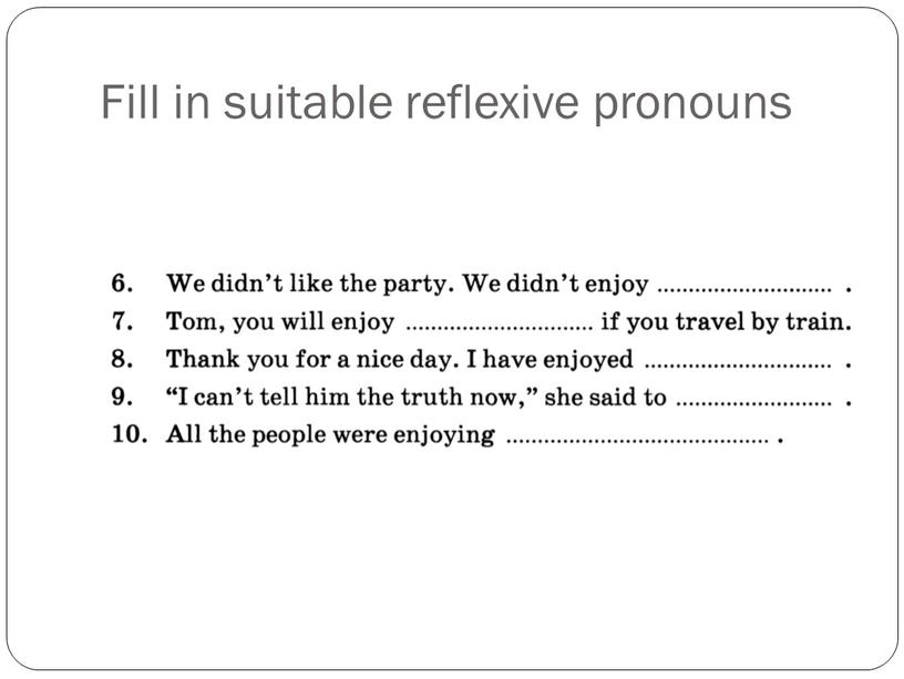 Fill in suitable reflexive pronouns