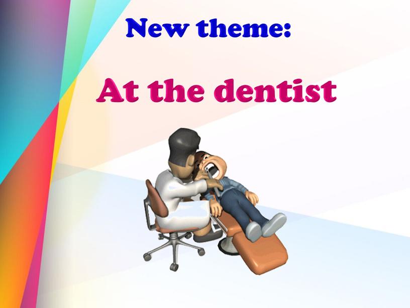 New theme: At the dentist