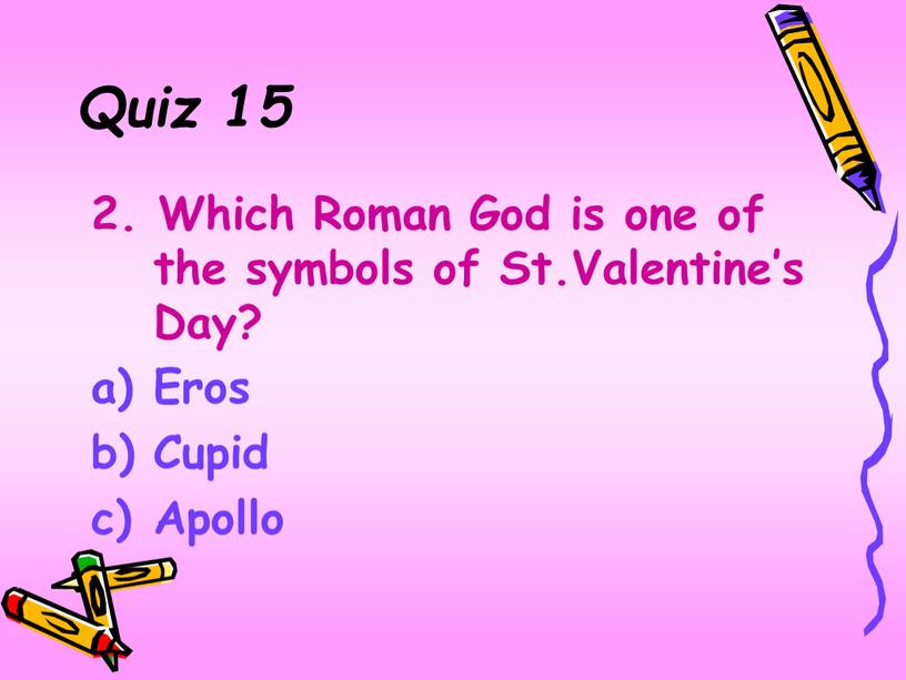 Quiz 15 2. Which Roman God is one of the symbols of