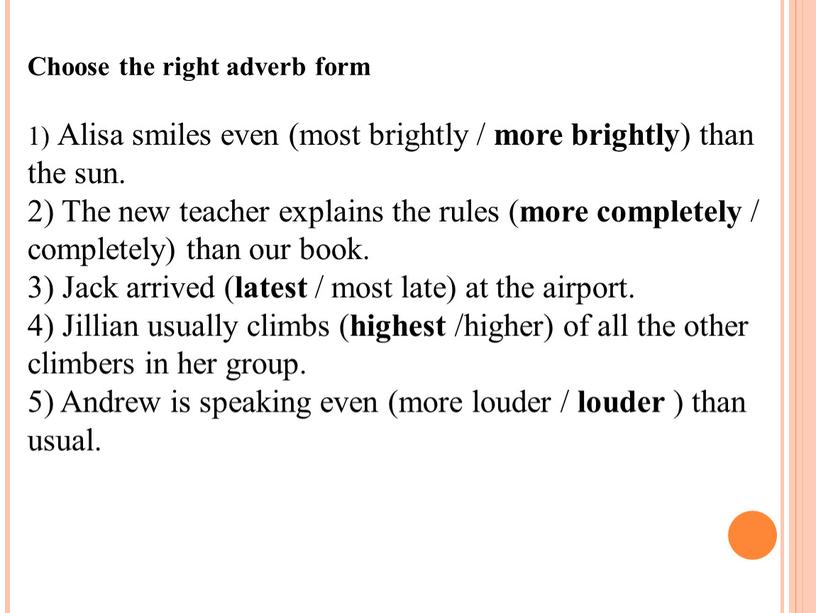 Choose the right adverb form 1)