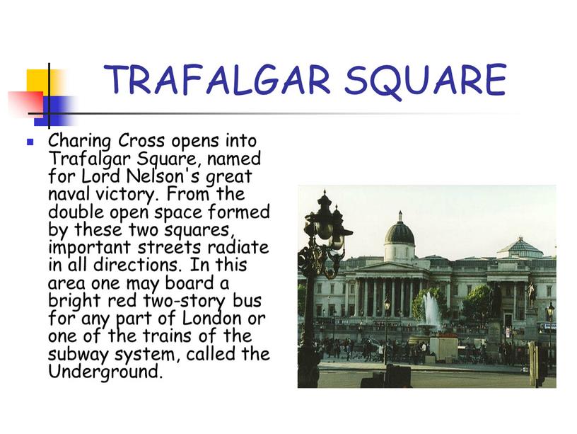 TRAFALGAR SQUARE Charing Cross opens into