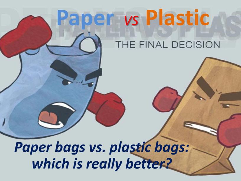 Paper VS Plastic Paper bags vs