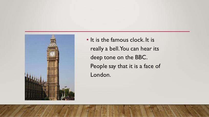 It is the famous clock. It is really a bell