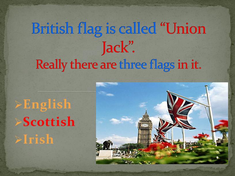 English Scottish Irish British flag is called “Union