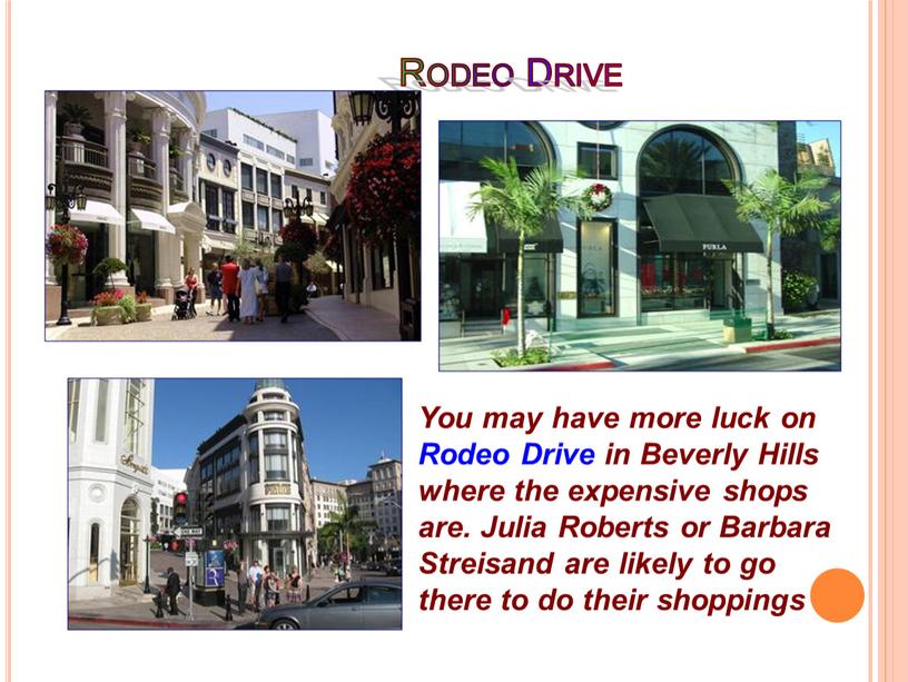 Rodeo Drive You may have more luck on