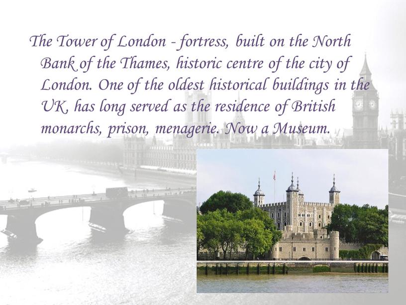 The Tower of London - fortress, built on the