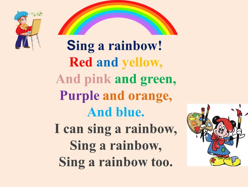 Sing a rainbow! Red and yellow,