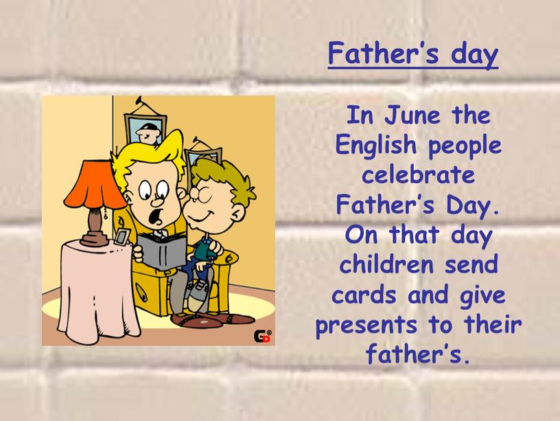 Father’s day In June the English people celebrate