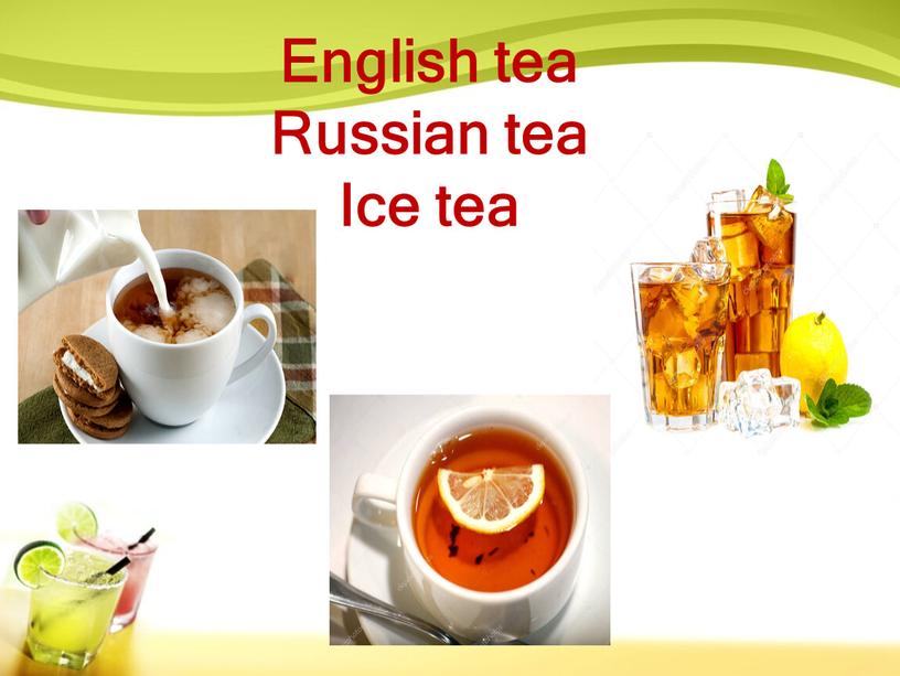 English tea Russian tea Ice tea
