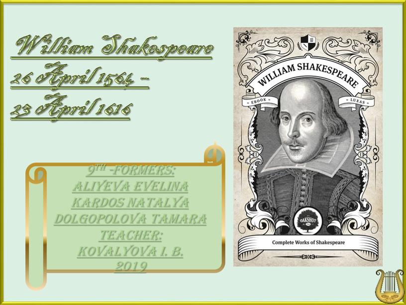 William Shakespeare 26 April 1564 – 23