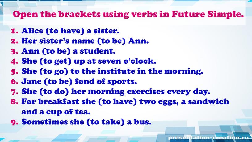Open the brackets using verbs in
