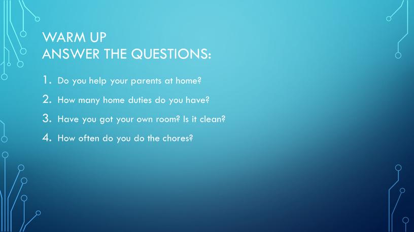 Warm up Answer the questions: Do you help your parents at home?