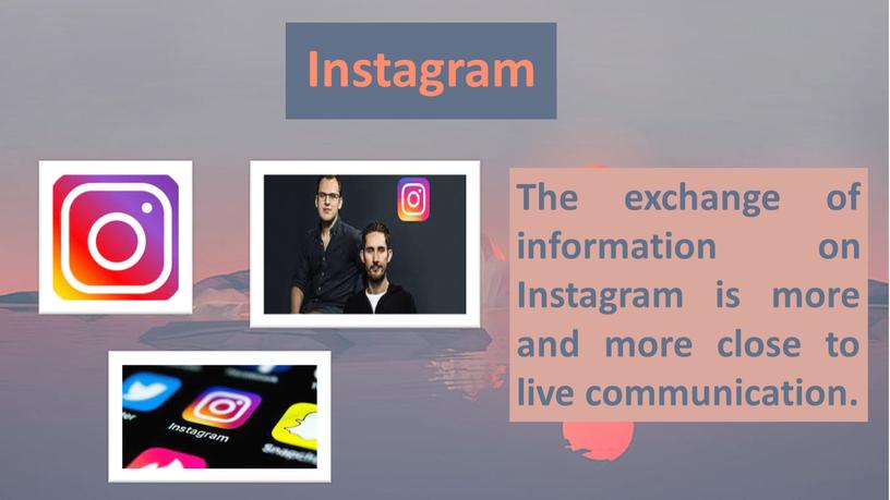 Instagram The exchange of information on