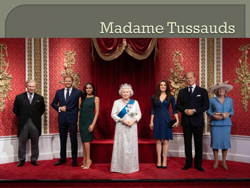 Madame Tussauds