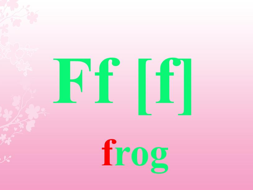 Ff [f] frog