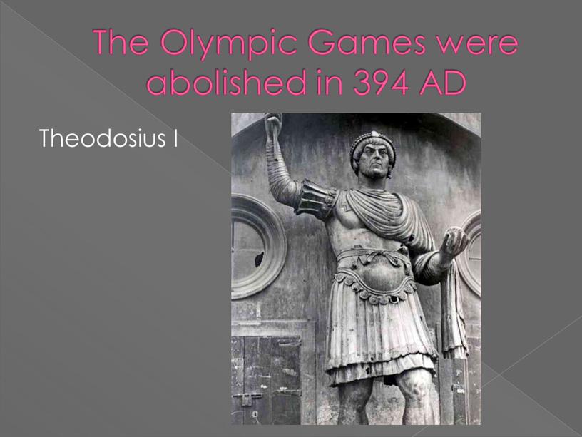 The Olympic Games were abolished in 394