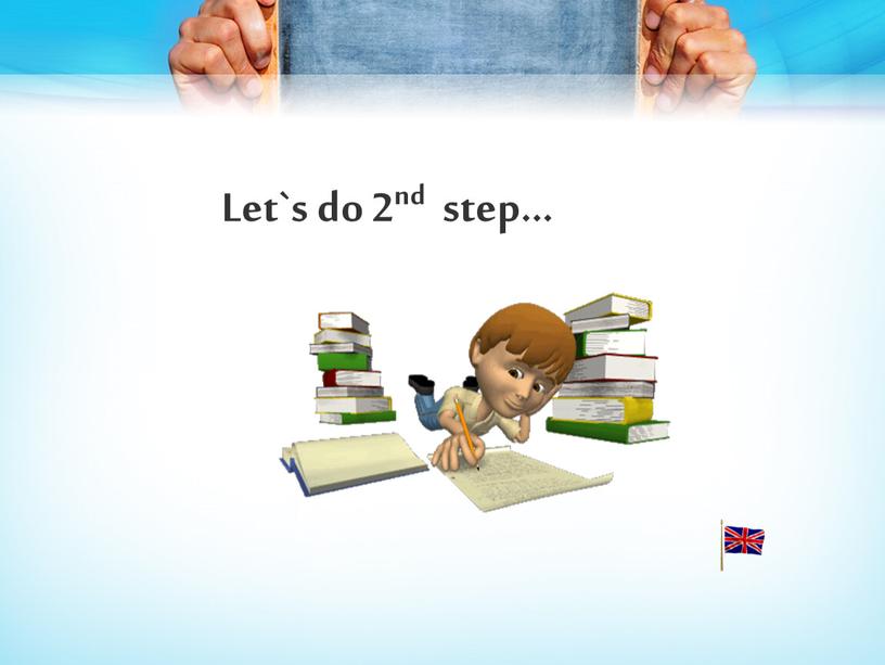 Let`s do 2nd step…