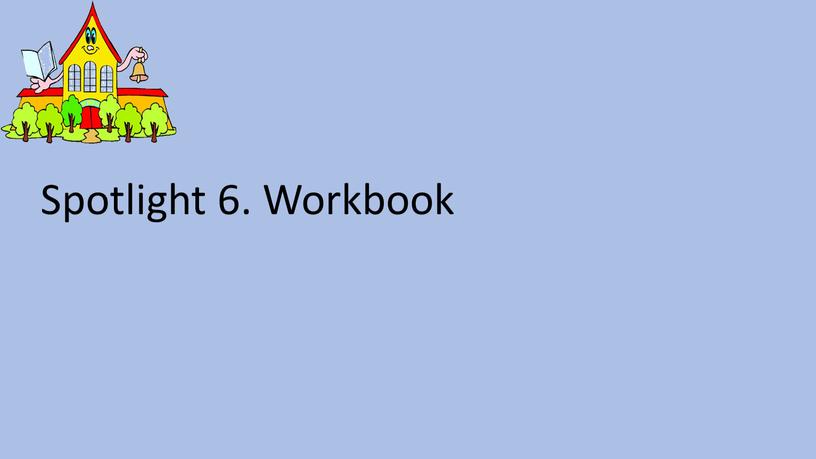 Spotlight 6. Workbook