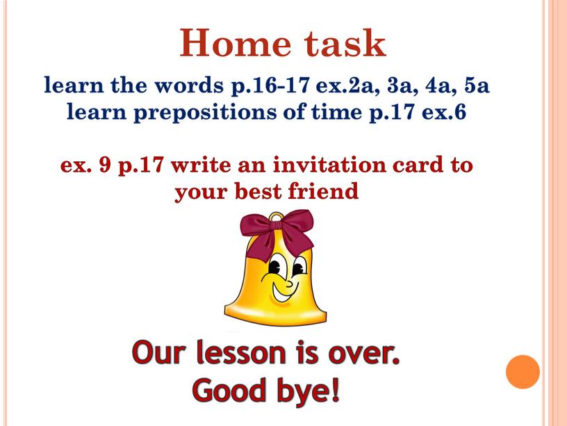 Home task learn the words p.16-17 ex