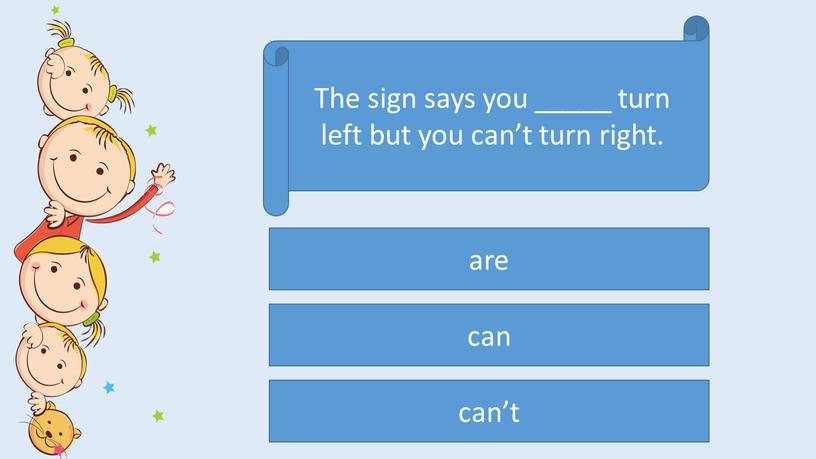 The sign says you _____ turn left but you can’t turn right