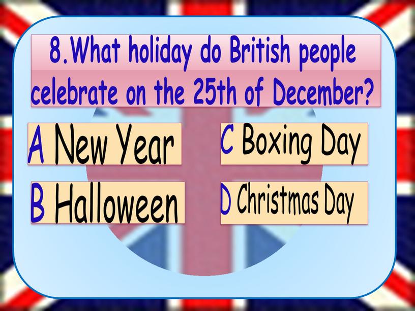 What holiday do British people celebrate on the 25th of