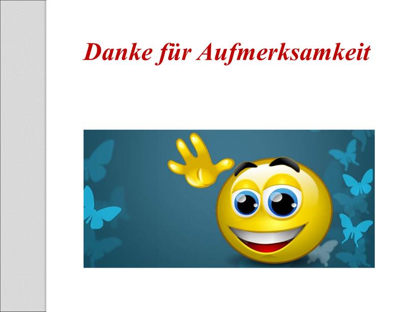 Danke für Aufmerksamkeit