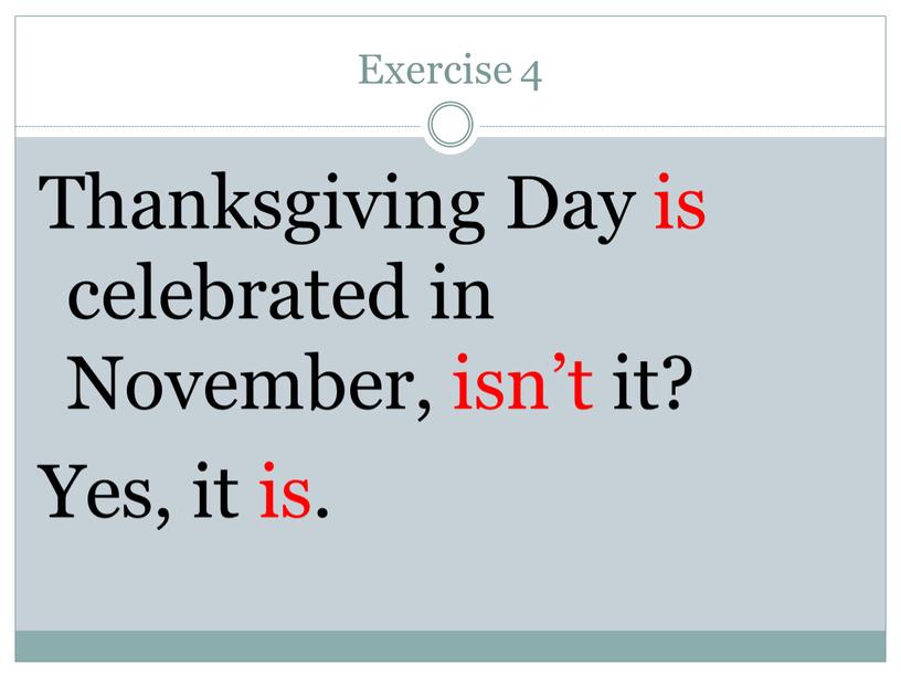 Exercise 4 Thanksgiving Day is celebrated in