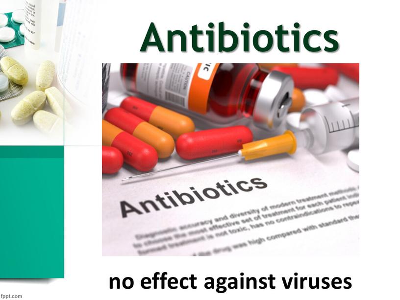 Antibiotics no effect against viruses