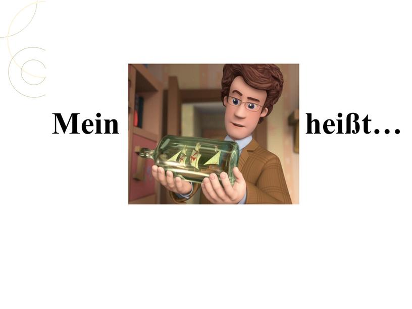 Mein heißt…