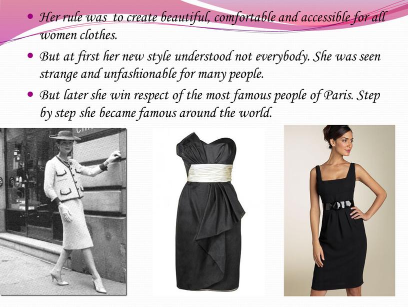 Her rule was to create beautiful, comfortable and accessible for all women clothes