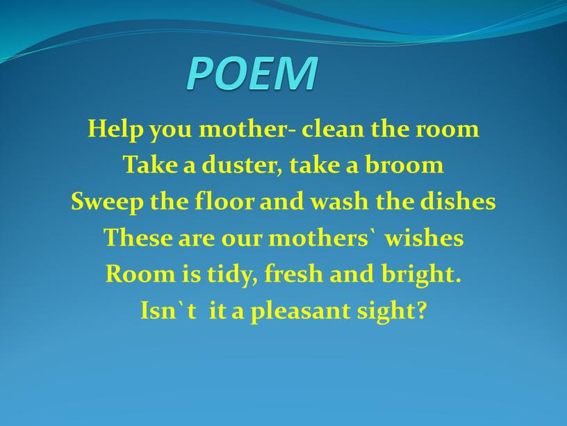 POEM Help you mother- clean the room
