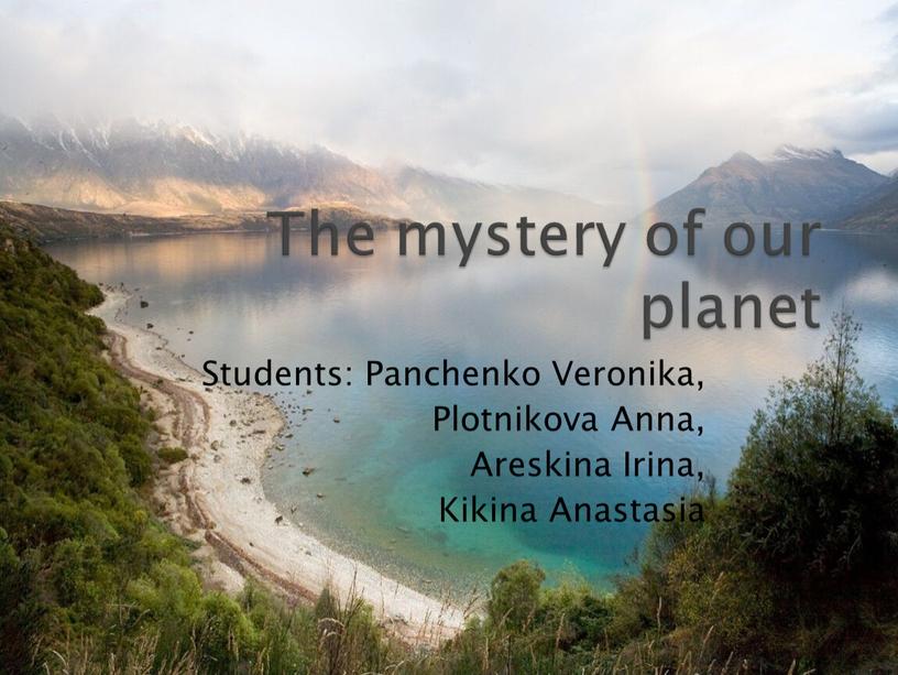 The mystery of our planet Students: