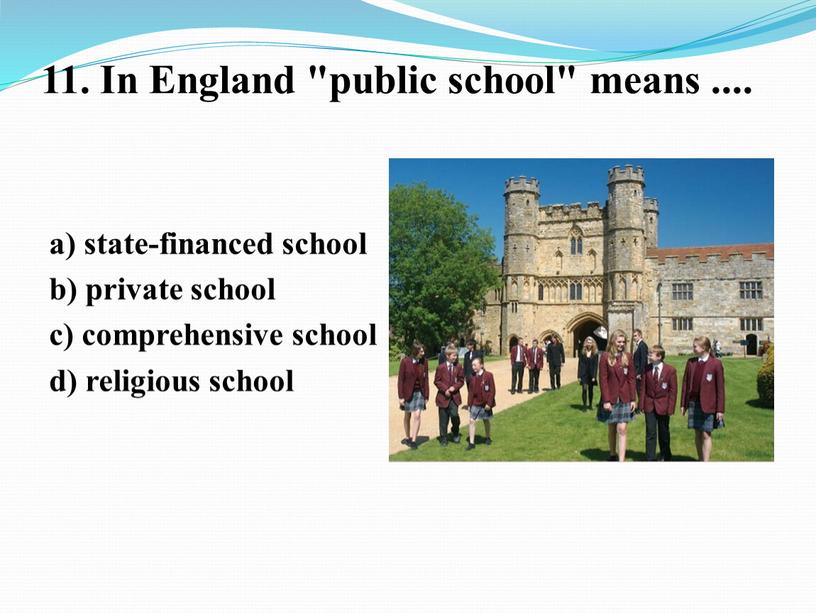 In England "public school" means