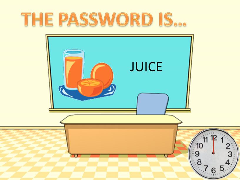 JUICE THE PASSWORD IS…