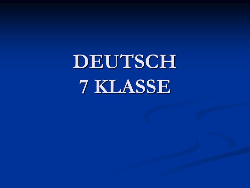 DEUTSCH 7 KLASSE