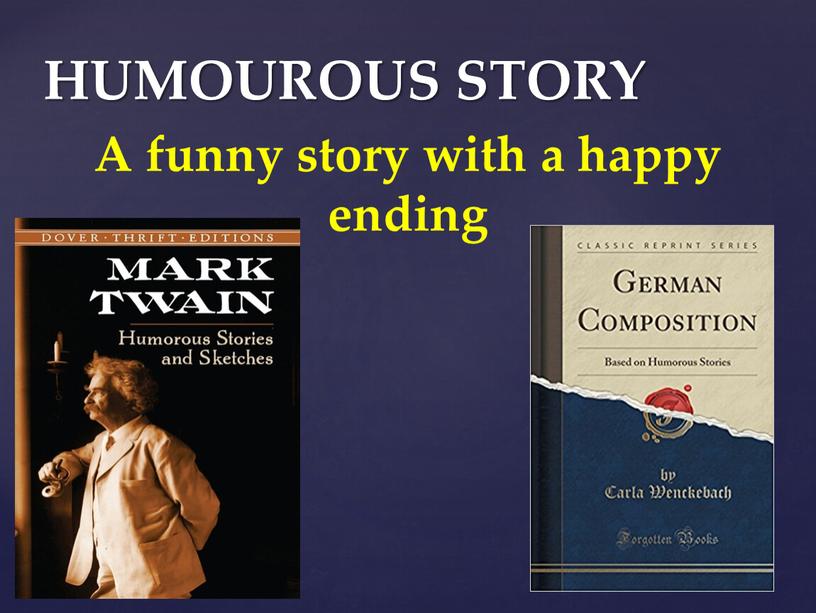 HUMOUROUS STORY A funny story with a happy ending