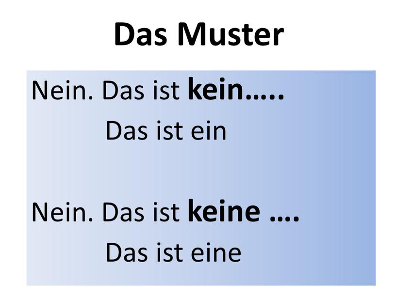 Das Muster Nein. Das ist kein…