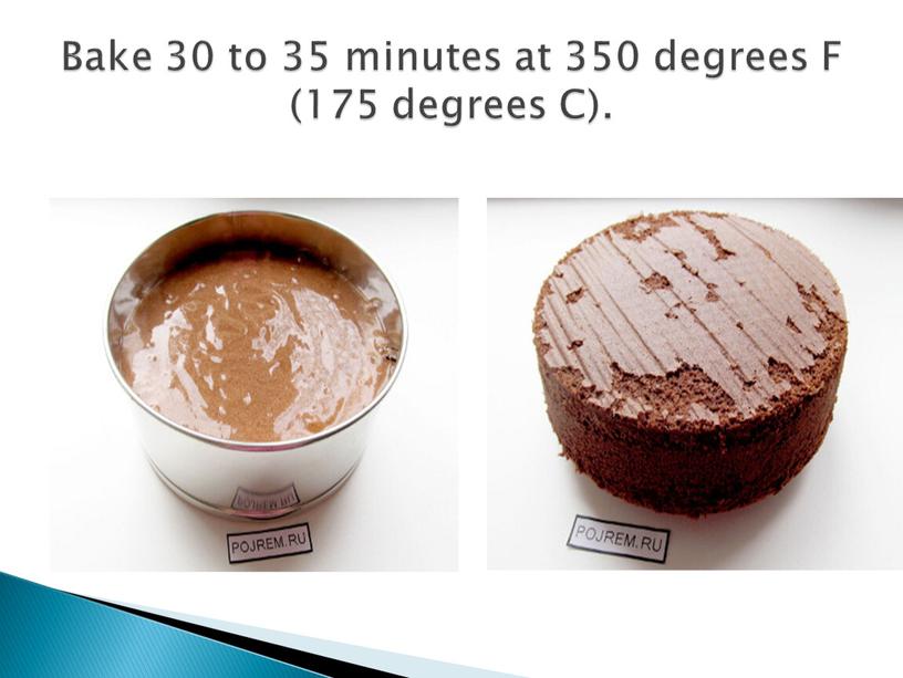 Bake 30 to 35 minutes at 350 degrees