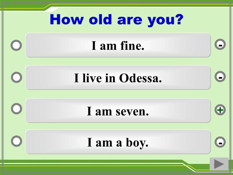 I am seven. I live in Odessa. I am a boy