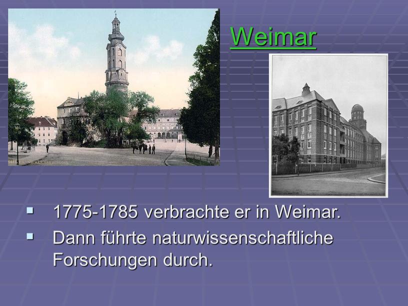 Weimar 1775-1785 verbrachte er in